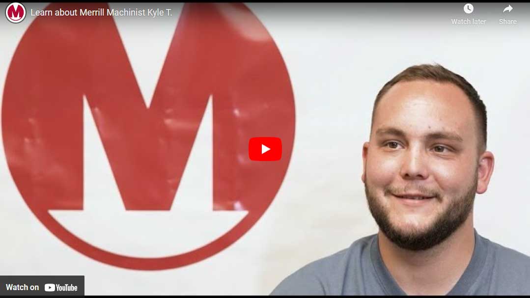Learn about MERRILL Machinist Kyle T