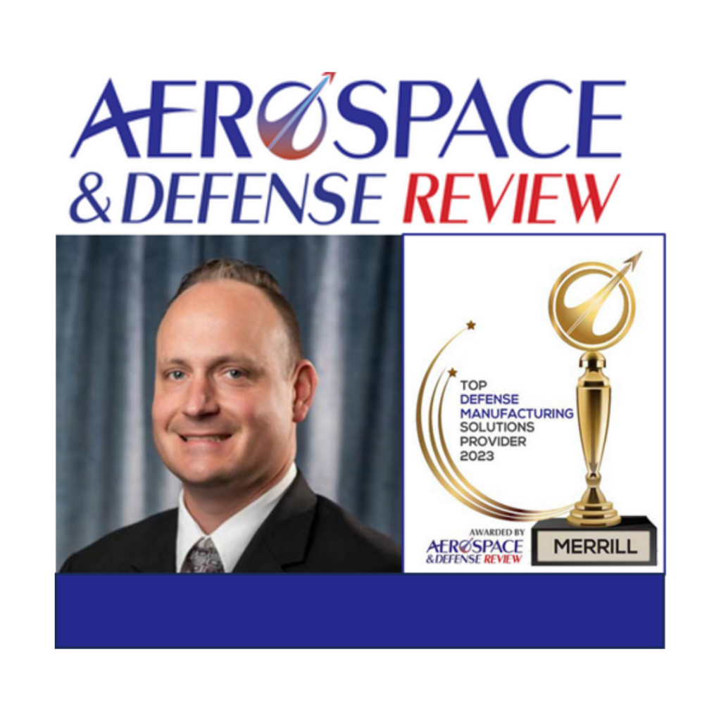 MERRILL Named Best Defense Manufacturing Solutions Provider MERRILL Design. Fabricate